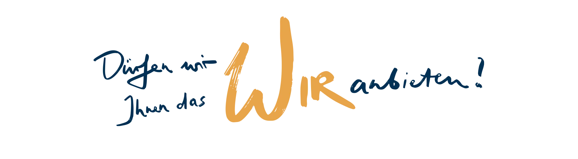 Dürfen wir Ihnen das Wir anbieten? Schriftzug | MLP Firmenkunden